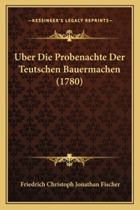 Uber Die Probenachte Der Teutschen Bauermachen (1780)