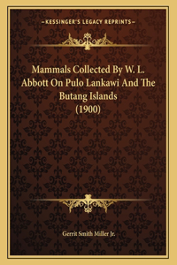 Mammals Collected By W. L. Abbott On Pulo Lankawi And The Butang Islands (1900)