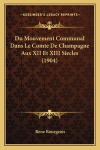 Du Mouvement Communal Dans Le Comte De Champagne Aux XII Et XIII Siecles (1904)