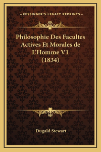 Philosophie Des Facultes Actives Et Morales de L'Homme V1 (1834)