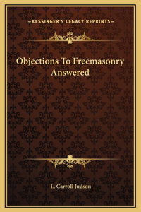 Objections To Freemasonry Answered