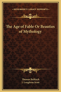 The Age of Fable Or Beauties of Mythology