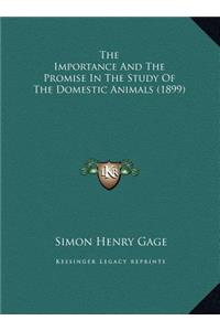 The Importance And The Promise In The Study Of The Domestic Animals (1899)