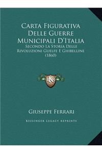 Carta Figurativa Delle Guerre Municipali D'Italia