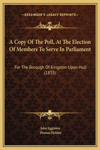 A Copy Of The Poll, At The Election Of Members To Serve In Parliament