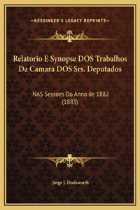 Relatorio E Synopse DOS Trabalhos Da Camara DOS Srs. Deputados