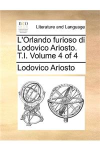 L'Orlando Furioso Di Lodovico Ariosto. T.I. Volume 4 of 4