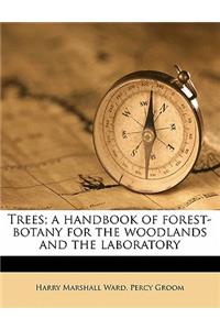 Trees; A Handbook of Forest-Botany for the Woodlands and the Laboratory Volume 2
