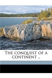 The Conquest of a Continent ..