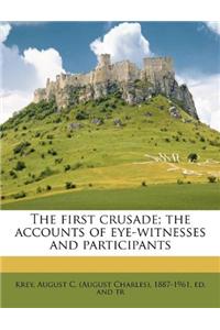 The First Crusade; The Accounts of Eye-Witnesses and Participants