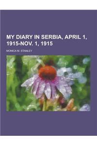 My Diary in Serbia, April 1, 1915-Nov. 1, 1915