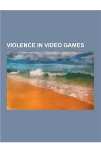 Violence in Video Games: Tactical Shooter, Nonviolent Video Game, Video Game Controversy, First-Person Shooter, List of Controversial Video Gam