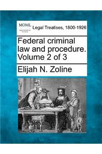 Federal criminal law and procedure. Volume 2 of 3