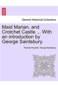 Maid Marian, and Crotchet Castle ... with an Introduction by George Saintsbury.