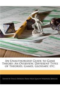 An Unauthorized Guide to Game Theory