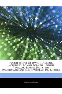 Articles on Polish People of Jewish Descent, Including: Roman Polanski, Janusz Korczak, Samuel Dickstein (Mathematician), Alice Parizeau, Jan Kiepura