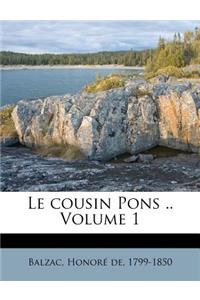 Le Cousin Pons .. Volume 1