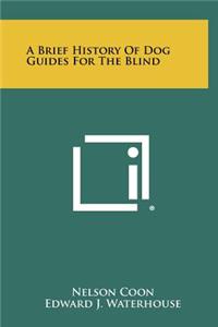 Brief History Of Dog Guides For The Blind