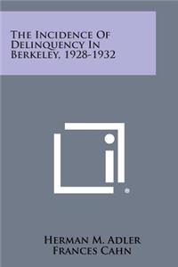 Incidence of Delinquency in Berkeley, 1928-1932