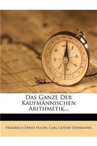 Das Ganze Der Kaufmannischen Arithmetik, Siebzehnte Verbesserte Auflage.
