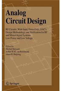 Analog Circuit Design: RF Circuits: Wide Band, Front-Ends, Dac's, Design Methodology and Verification for RF and Mixed-Signal Systems, Low Power and Low Voltage