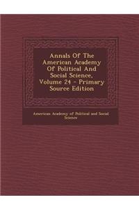 Annals of the American Academy of Political and Social Science, Volume 24