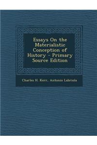 Essays on the Materialistic Conception of History