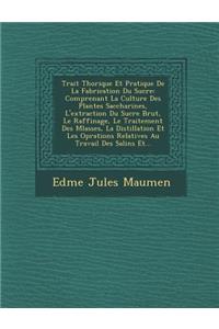 Trait Th Orique Et Pratique de La Fabrication Du Sucre