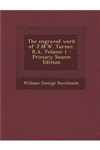 The Engraved Work of J.M.W. Turner, R.A. Volume 1