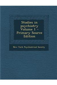 Studies in Psychiatry Volume 1