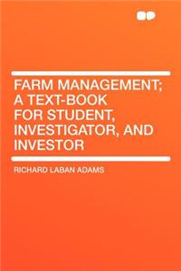 Farm Management; A Text-Book for Student, Investigator, and Investor