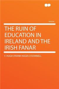 The Ruin of Education in Ireland and the Irish Fanar