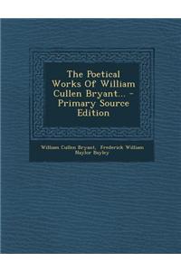 The Poetical Works of William Cullen Bryant...