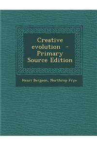 Creative Evolution - Primary Source Edition