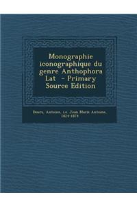 Monographie Iconographique Du Genre Anthophora Lat