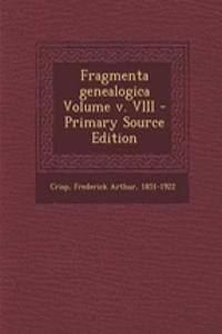 Fragmenta Genealogica Volume V. VIII