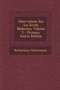 Observations Sur Les Ecrits Modernes, Volume 5 - Primary Source Edition