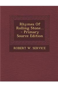 Rhymes of Rolling Stone... - Primary Source Edition