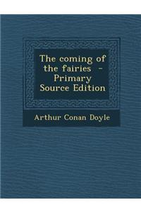 The Coming of the Fairies - Primary Source Edition