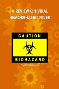 Review on Viral Hemorrhagic Fever