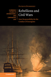 Rebellions and Civil Wars: State Responsibility for the Conduct of Insurgents