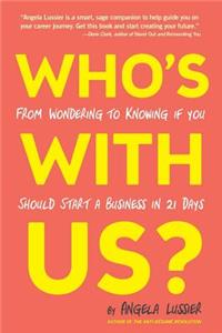 Who's With Us? From Wondering to Knowing if You Should Start a Business in 21 Days