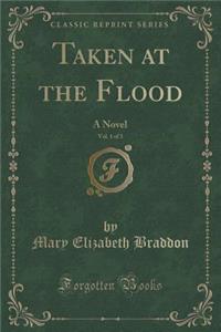 Taken at the Flood, Vol. 1 of 3