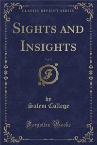 Sights and Insights, Vol. 6 (Classic Reprint)