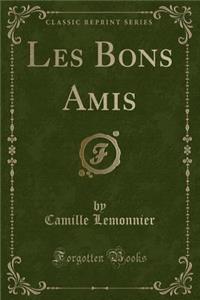 Les Bons Amis (Classic Reprint)