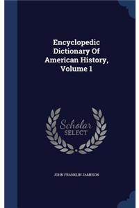 Encyclopedic Dictionary Of American History, Volume 1