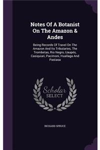 Notes Of A Botanist On The Amazon & Andes