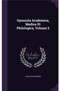 Opuscula Academica, Medica Et Philologica, Volume 2