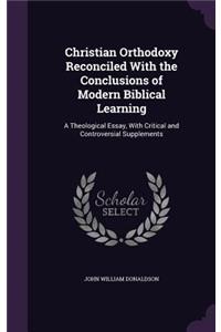 Christian Orthodoxy Reconciled With the Conclusions of Modern Biblical Learning