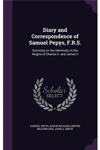 Diary and Correspondence of Samuel Pepys, F.R.S.